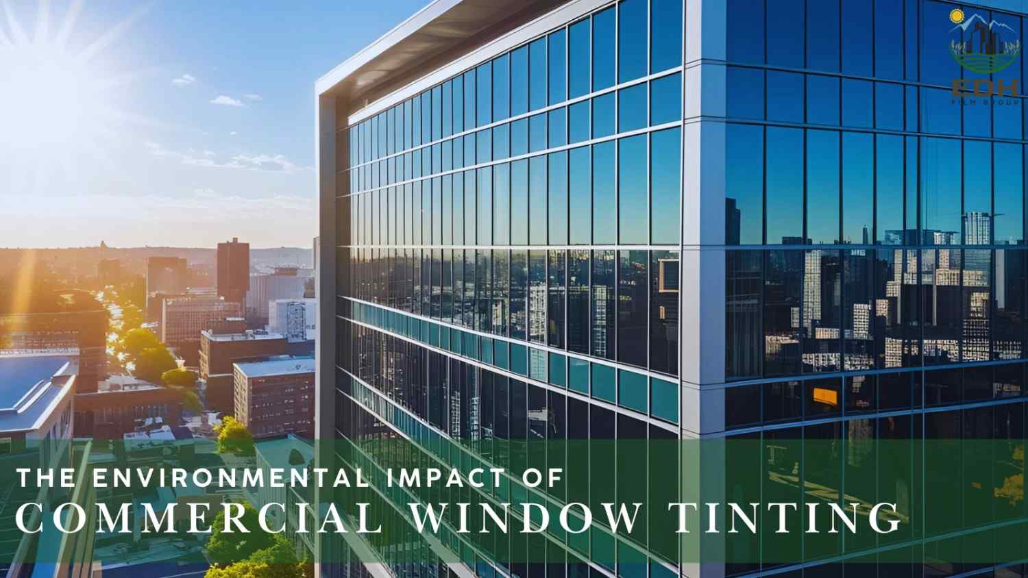 Featured image for “The Environmental Impact of Commercial Window Tinting”