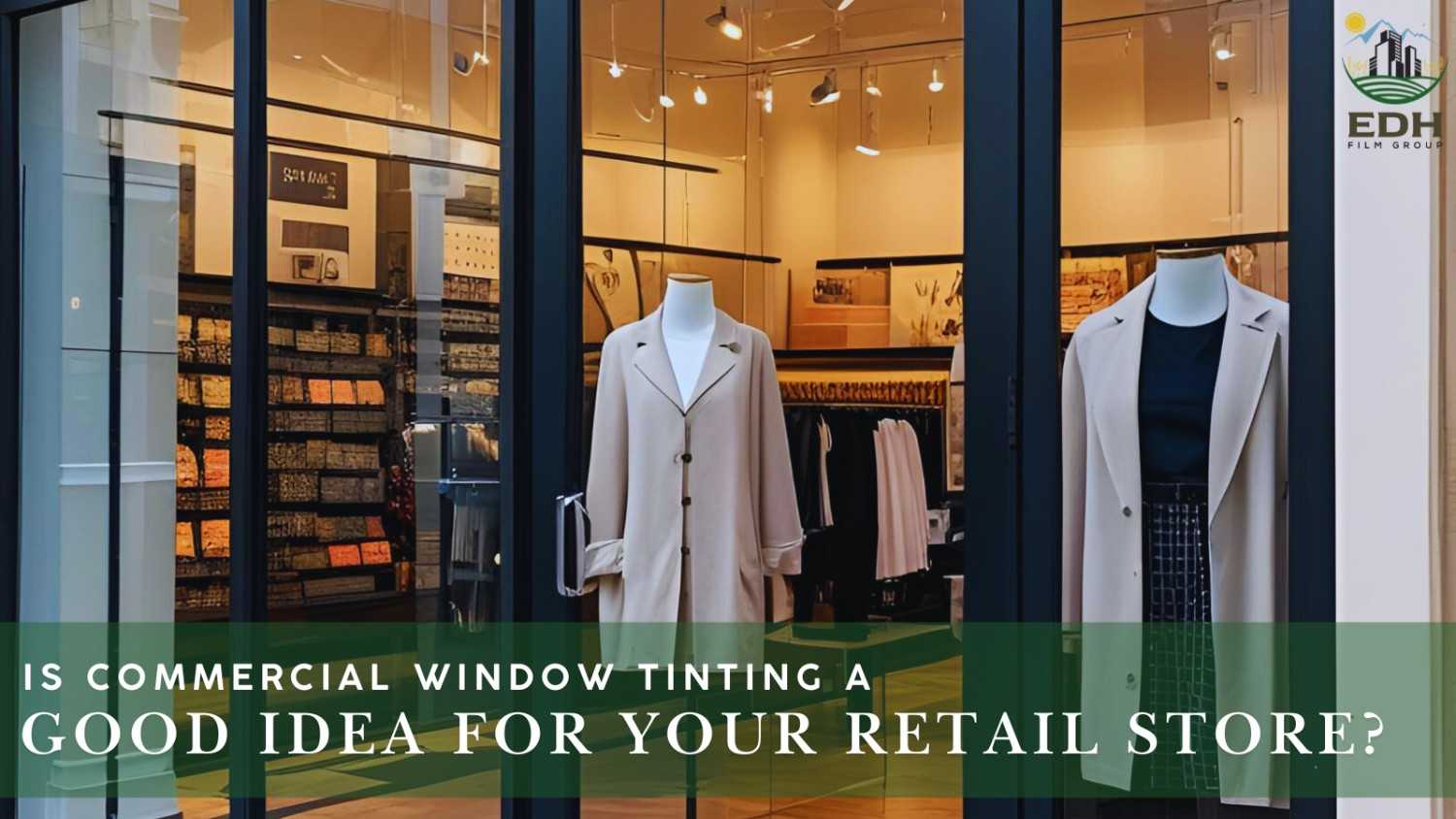 Featured image for “Is Commercial Window Tinting a Good Idea for Your Retail Store?”